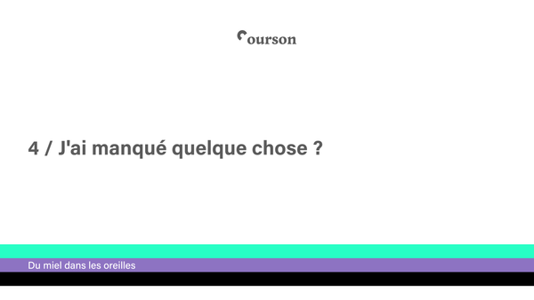 4 / J'ai manqué quelque chose ?